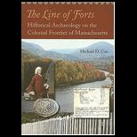 Line of Forts Historical Archaeology on the Colonial Frontier of Massachusetts