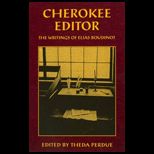 Cherokee Editor  Writings of Elias Boudinot