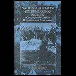National Socialist Extermination Policies  Contemporary German Perspectives and Controversies