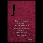 Conscience and the Common Good Reclaiming the Space Between Person and State