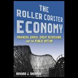 Roller Coaster Economy Financial Crisis, Great Recession, and the Public Option