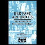 Her Past Around Us  Interpreting Sites for Womens History