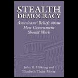 Stealth Democracy  Americans Beliefs about how Government Should Work