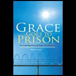 Grace Goes to Prison An Inspiring Story of Hope and Humanity