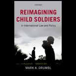 Reimagining Child Soldiers in International Law and