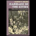 Garbage in Cities  Refuse, Reform, And The Environment