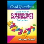 Good Questions Great Ways to Differentiate Mathematics Instruction