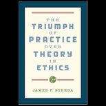 Triumph Of Practice Over Theory In Ethics