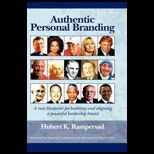Authentic Personal Branding A New Blueprint for Building and Aligning a Powerful Leadership Brand