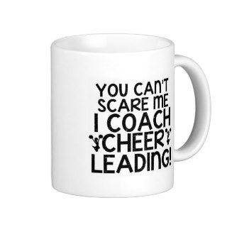You Can't Scare Me, I Coach Cheerleading Mug