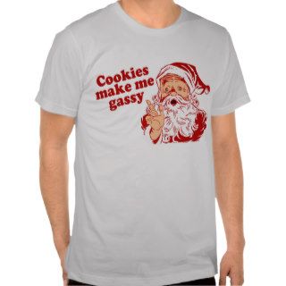 Cookies Make Santa Gassy Tees