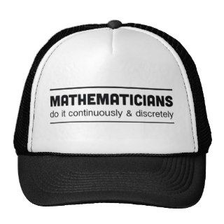 Mathematicians do it continuously and discretely hats