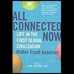 All Connected Now  Life In The First Global Civilization