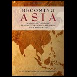 Becoming Asia Change and Continuity in Asian International Relations Since World War II