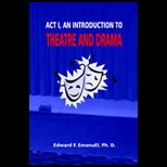 Act 1, Introduction to Theatre and Drama