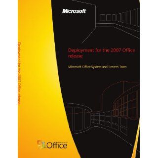 Deployment for the 2007 Office release Microsoft Office System and Servers Team Books