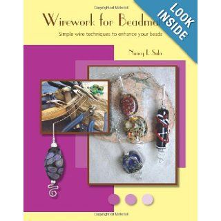 Wirework For Beadmakers Simple Wire Techniques To Enhance Your Beads Nancy I. Sala 9781419664519 Books