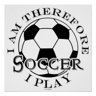 Soccer Futbol Funny Sports I Am Therefore I Play R