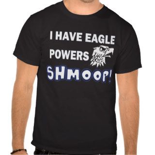 I Have Eagle Powers   Shmoop Dark Design T shirt
