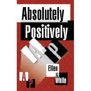 Absolutely Positively Ellen G. White, Timothy Hullquist, Eriann Hullquist, Sarah Prowant 9781572585102 Books