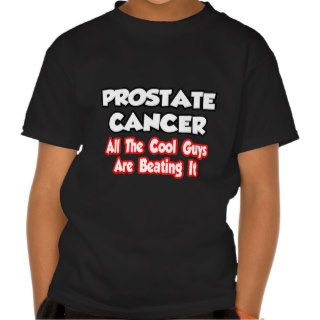 Prostate CancerAll The Cool Guys Are Beating It Shirts