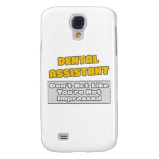 Dental Assistant  You're Impressed Samsung Galaxy S4 Case