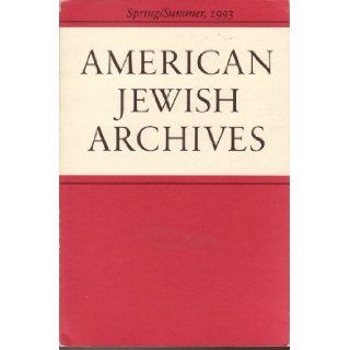 American Jewish Archives / Volume XLV, Number 1 / Spring Summer 1993 Jacob Rader (Ed.) Marcus Books