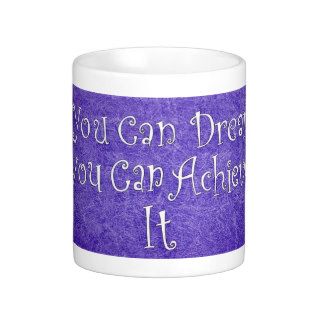 If You Can Dream It You Can Achieve It Mug