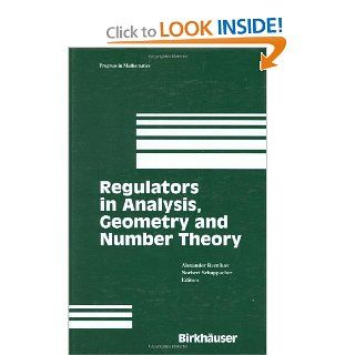 Regulators in Analysis, Geometry and Number Theory (Progress in Mathematics) Alexander Reznikov, Norbert Schappacher 9780817641153 Books