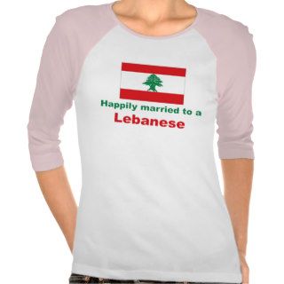 Happily Married To A Lebanese Shirt