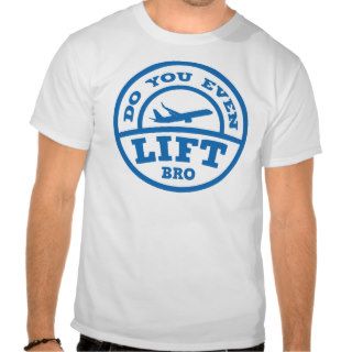 Do You Even Lift Bro? T Shirt