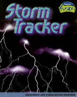 Storm Tracker Measuring and Forecasting Weather (Raintree Fusion Earth Science) Allison Lassieur 9781410926050 Books