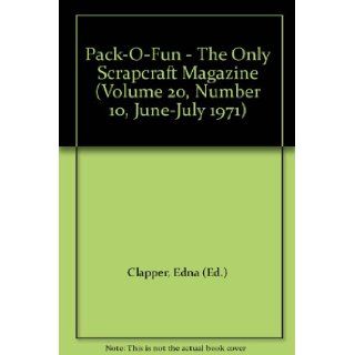 Pack O Fun   The Only Scrapcraft Magazine (Volume 20, Number 10, June July 1971) Edna (Ed.) Clapper Books