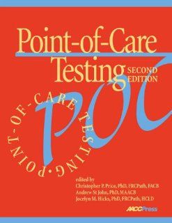 Point of care Testing, 2nd Edition (9781594250125) Christopher P. Price, Andrew St John, Jocelyn M. Hicks, Andrew St. John Books