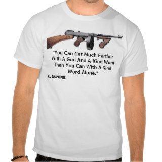 Gun quote Al Capone Shirt