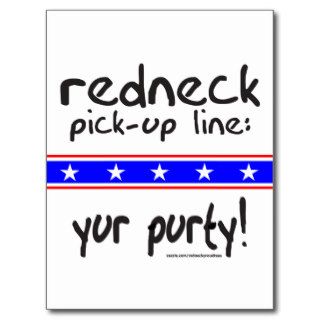 REDNECK PICK UP LINE YUR PURTY T SHIRTS POST CARDS