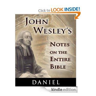 Notes on the Entire Bible The Book of Daniel (John Wesley's Notes on the Entire Bible 27) eBook John  Wesley Kindle Store
