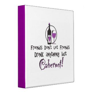 Friends don't let friends drink anything but Caber 3 Ring Binders
