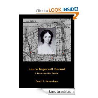 Laura Ingersoll Secord. A Heroine and her Family eBook David F. Hemmings Kindle Store