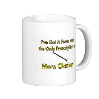 I've Got a Fever and . . . More Clarinet Coffee Mug