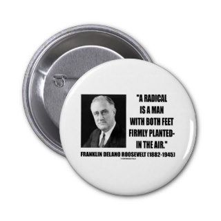 Radical Is A Man With Both Feet Firmly Planted Air Pinback Buttons
