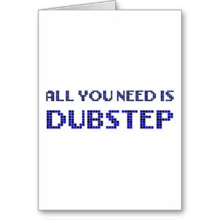 DUBSTEP ALL YOU NEED IS DUBSTEP GREETING CARD