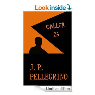 Caller 26 eBook J. P. Pellegrino Kindle Store