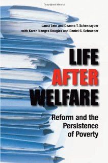 Life After Welfare Reform and the Persistence of Poverty Laura Lein, Deanna T. Schexnayder, Karen Douglas, Daniel Schroeder 9780292716667 Books