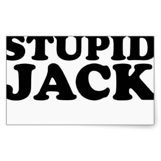 Hey You Cant Fix Stupid Jack Shirts.png Rectangle Sticker