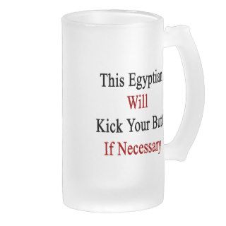 This Egyptian Will Kick Your Butt If Necessary Glass Beer Mugs