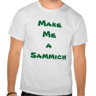 Make Me a Sammich Shirt