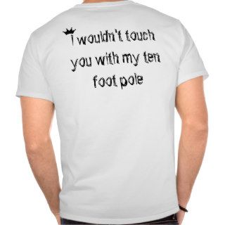 Ten Foot Pole T shirts
