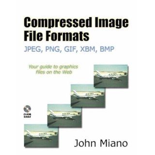 Compressed Image File Formats JPEG, PNG, GIF, XBM, BMP (0785342604436) John Miano Books