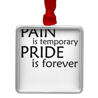 Pain is temporary, pride is forever T Shirts.png Christmas Tree Ornament